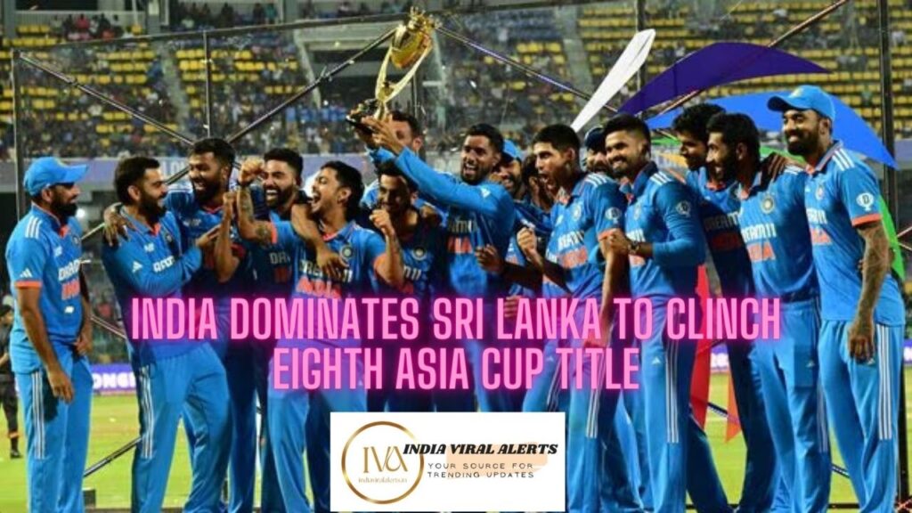 India Dominates Sri Lanka to Clinch Eighth Asia Cup Title