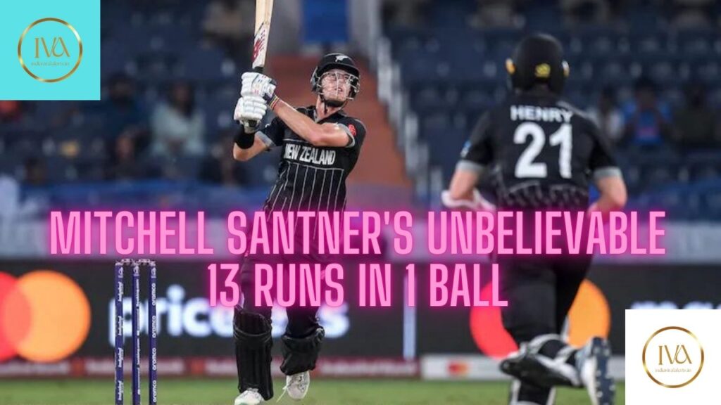 Mitchell Santner's Unbelievable 13 Runs in 1 Ball and His 5-Wicket Haul Against Netherlands: A World Cup Hero Emerges