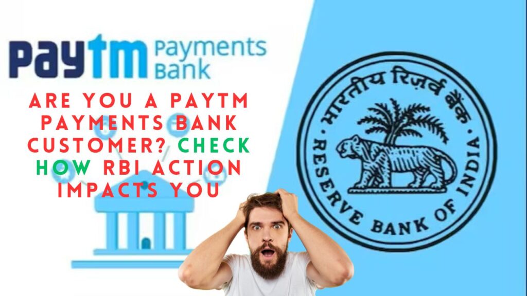 Are you a Paytm Payments Bank customer? Check how RBI action impacts you